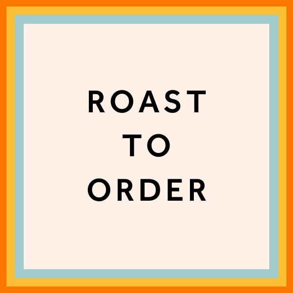 Roast to Order